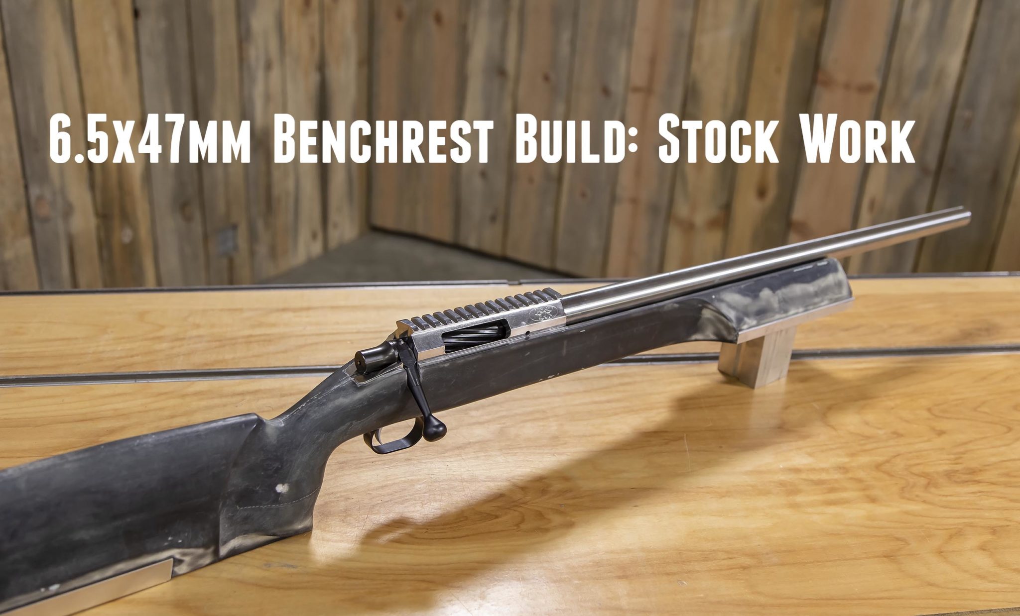 6.5x47mm BR Build Part 2: Custom Stock Work – Ultimate Reloader