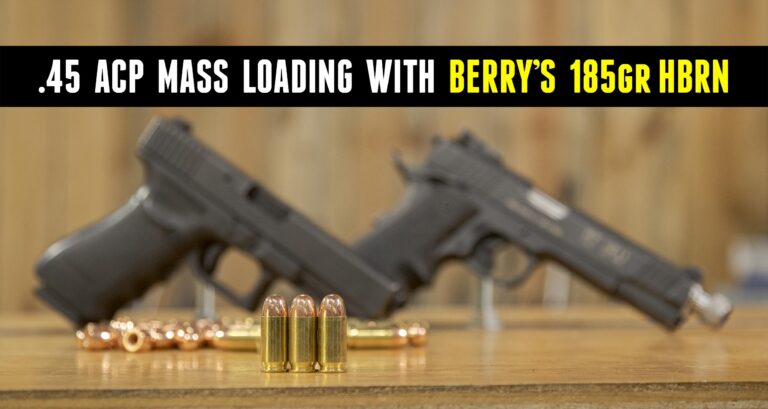 TESTED with 45 ACP: Berry’s 185 grain HBRN Bullets – Ultimate Reloader